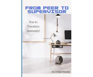 Lorraine Montalvo From Peer to Supervisor (Tascabile)