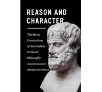 Lorraine Pangle Reason and Character - The Moral Foundations (Copertina rigida)