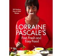 Lorraine PascaleS Fast, Fresh And Easy Food