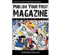 Lorraine Philli Publish Your First Magazine: A Practical Guide for W (Tascabile)