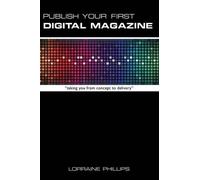Lorraine Phillips Publish Your First Digital Magazine (Tascabile)