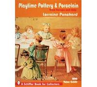 Lorraine Punchar Playtime Pottery and Porcelain from Europe and Asi (Tascabile)