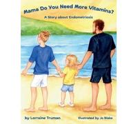 Lorraine T Trum Mama Do You Need More Vitamins? A Story about Endome (Tascabile)