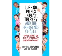 Lorri Yasenik Turning Points in Play Therapy and the Emergence of Se (Tascabile)