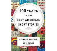 Lorrie Moore 100 Years of the Best American Short Stories (Copertina rigida)