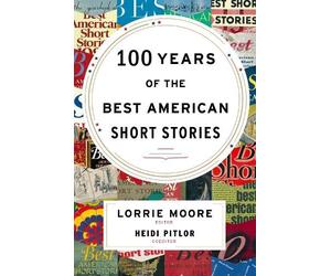 Lorrie Moore 100 Years of the Best American Short Stories (Copertina rigida)