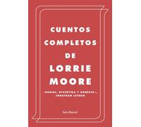 Lorrie Moore Alejandro Pareja Rodríguez Isabel Muril Cuentos complet (Tascabile)