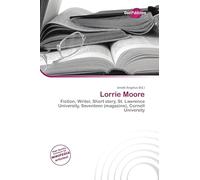 Lorrie Moore: Fiction, Writer, Short story, St. Lawrence University, Seventeen (magazine), Cornell University