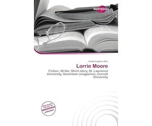 Lorrie Moore: Fiction, Writer, Short story, St. Lawrence University, Seventeen (magazine), Cornell University