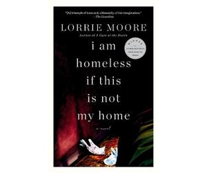 Lorrie Moore I Am Homeless If This Is Not My Home (Tascabile)