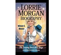 LORRIE MORGAN BIOGRAPHY: The Country Star's First Stage ( Inspirational Book)