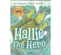 Lorrie P Grosfield Hallie the Hero (Copertina rigida) Nature's Champs