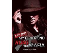 Lorriell Lockhart Oh Shit My Girlfriend Runs The Mafia (Tascabile)