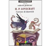 L'orrore di Dunwich letto da Roberto Pedicini. Audiolibro. CD Audio