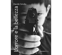 L'orrore e la bellezza. Storia di una storia