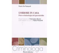 L'orrore in casa. Psico-criminologia del parenticidio
