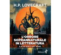 L'orrore soprannaturale in letteratura. E altri scritti sul weird
