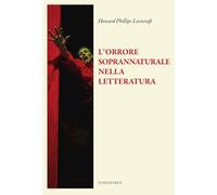 L'ORRORE SOPRANNATURALE NELLA LETTERATURA - LOVECRAFT HOWARD P. - LUNI EDITRICE