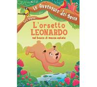 Libri Negrini Carla - L' Orsetto Leonardo Nel Bosco Di Mezza Estate. Ediz. Illus