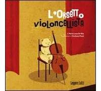 L'orsetto violoncellista. Ediz. illustrata