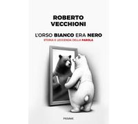 L'orso bianco era nero. Storia e leggenda della parola [Hardcover] [Mar 25, 2025