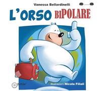 L'orso bipolare. Ediz. illustrata