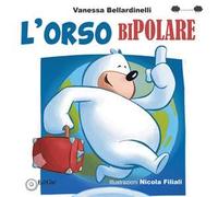 L'orso bipolare. Ediz. illustrata