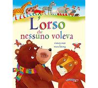 L'orso che nessuno voleva. Ediz. a colori. Con blocchetto di inviti per le feste di compleanno