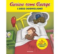 L'orso dormiglione! Curioso come George. Ediz. a colori