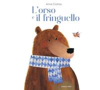L'orso e il fringuello. Ediz. a colori
