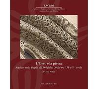 L'Orso e la pietra. Scultura nella Puglia dei Del Balzo Orsini tra XIV e X...