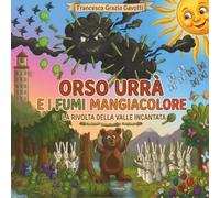L'orso Urrà e i Fumi Mangiacolore: La rivolta della Valle Incantata