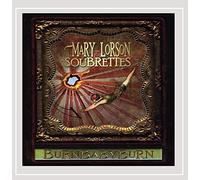 Lorson Mary & The Soubrettes - Burnbabyburn