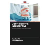 L'ORTHODONTIE INTERCEPTIVE: "Détection précoce, traitement efficace