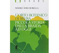L'orto botanico di Brera. Piccola storia dalla braida ad oggi