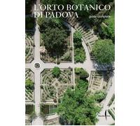 L'Orto botanico di Padova. Guida completa [Paperback] [Mar 29, 2024] Formenti, A