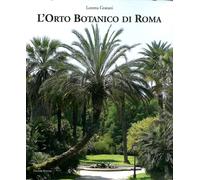 L'orto botanico di Roma - [Palombi Editori]