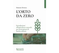 Libri Simone Siviero - L' Orto Da Zero. Introduzione All'agricoltura Naturale Pe