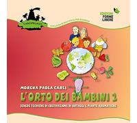 L'orto dei bambini 2. Schede tecniche di coltivazione di ortaggi e piante aromat