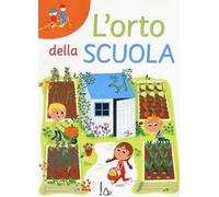 L'orto della scuola. Ediz. a caratteri grandi