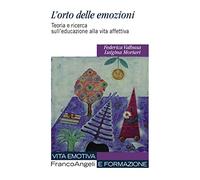 L'orto delle emozioni. Teoria e ricerca sull'educazione alla vita affettiva