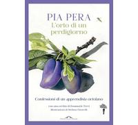 L'orto di un perdigiorno. Confessioni di un apprendista ortolano