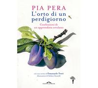 L'orto di un perdigiorno. Confessioni di un apprendista ortolano - Pera Pia