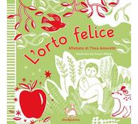 L'orto felice. Ediz. a colori. Con gadget