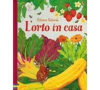 L'orto in casa. Ediz. illustrata