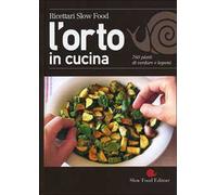 L'orto in cucina. 760 piatti di verdure e legumi