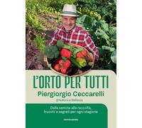 L'orto per tutti. Dalla semina alla raccolta, trucchi e segreti p