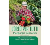 L'orto per tutti. Dalla semina alla raccolta, trucchi e segreti per ogni stagione. Con video tutorial