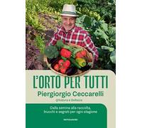 L'orto per tutti. Dalla semina alla raccolta, trucchi e segreti per ogni stagione. Con video tutorial
