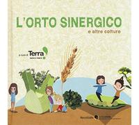 L'orto sinergico e altre colture. Ediz. illustrata